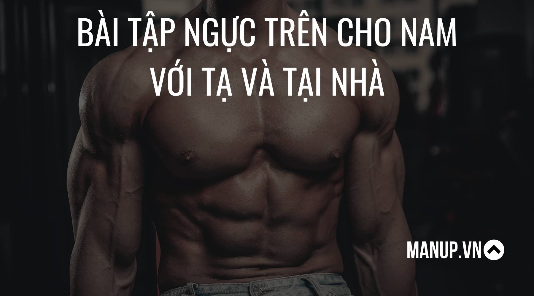Bài tập ngực trên cho nam