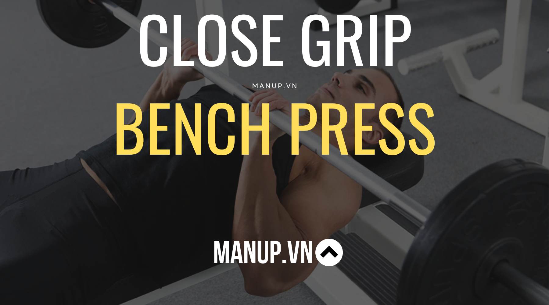 Close Grip Bench Press
