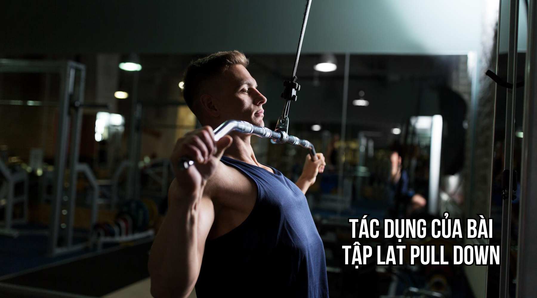 Tác dụng của bài tập lat pull down