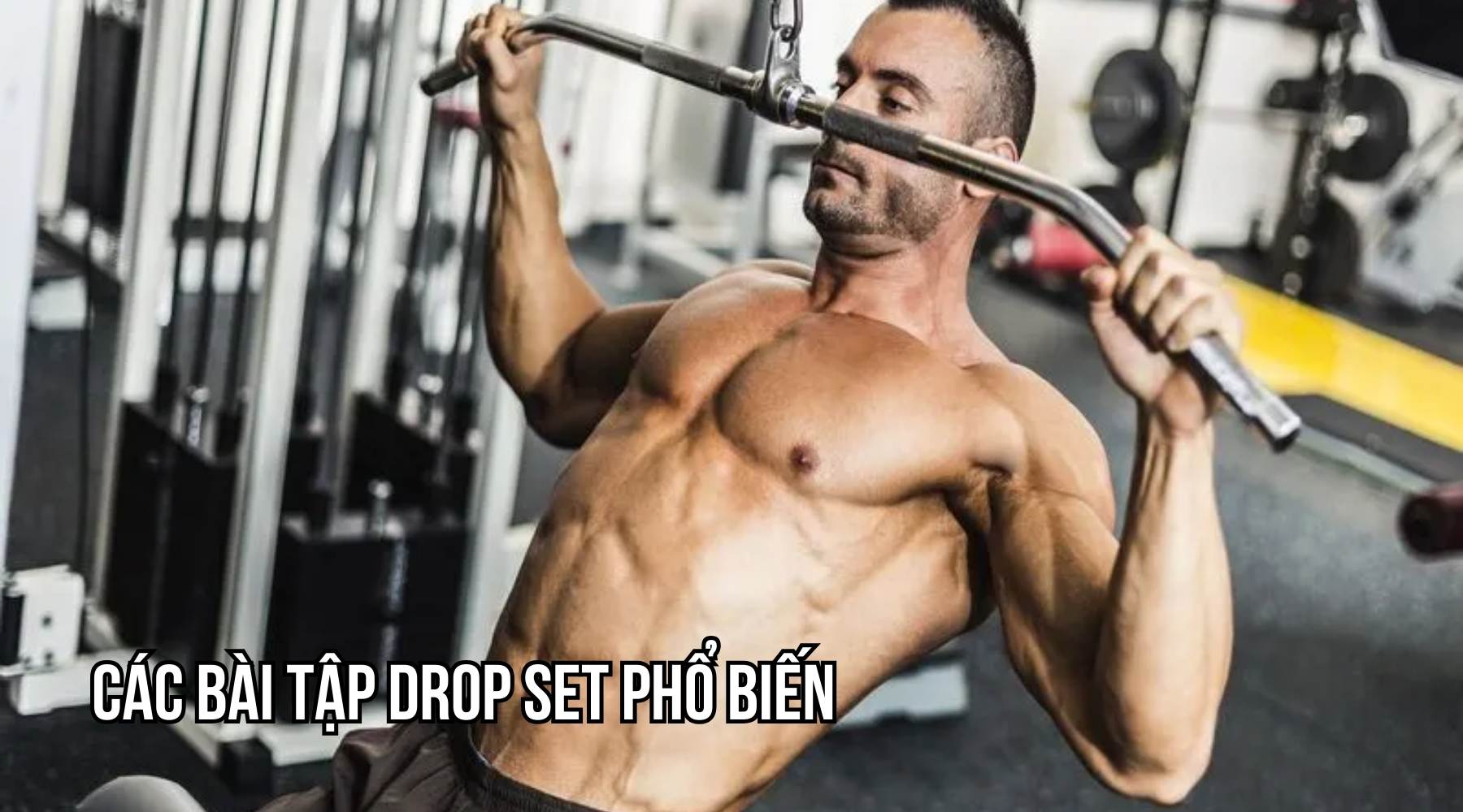 Các bài tập drop set phổ biến