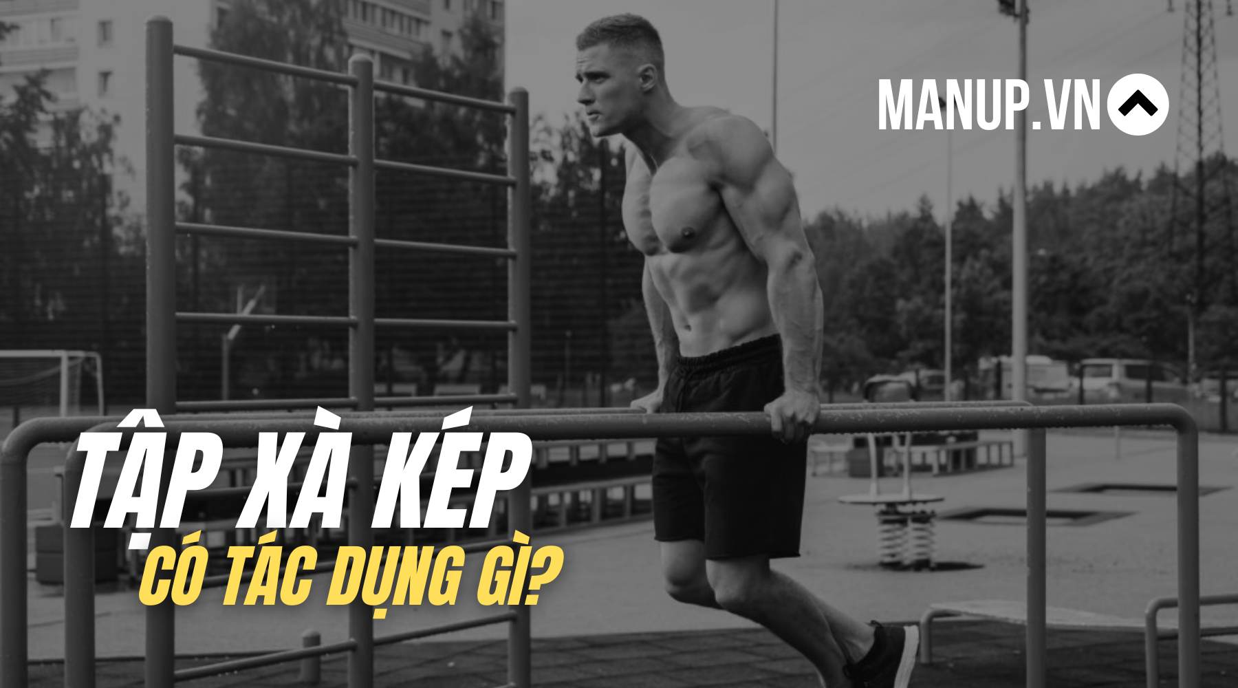 tập xà kép có tác dụng gì