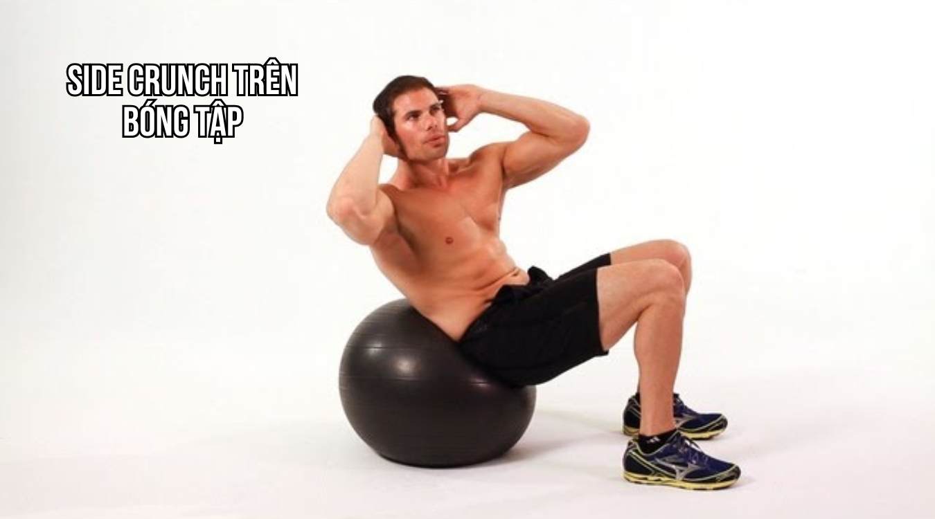 Side Crunch trên bóng tập (Swiss Ball)