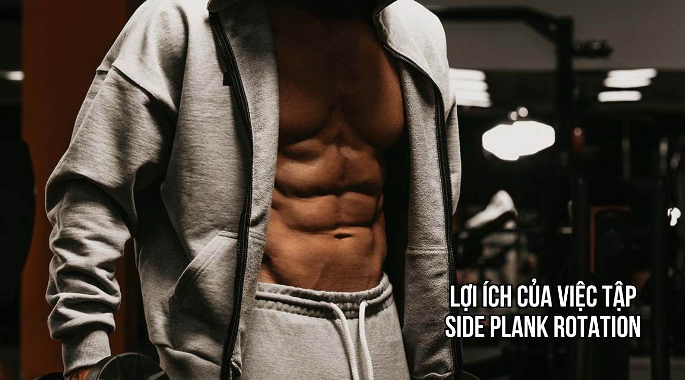 Lợi ích của việc tập Side Plank Rotation