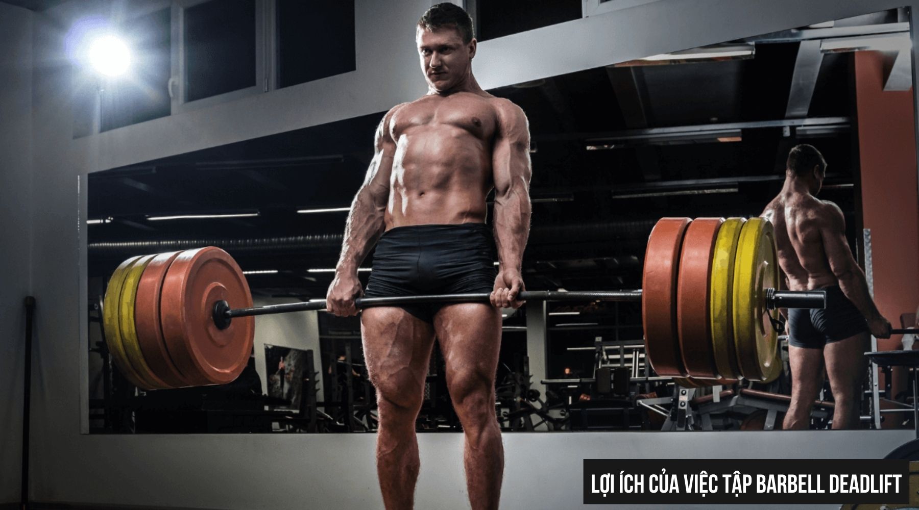 Lợi ích của việc tập Barbell Deadlift