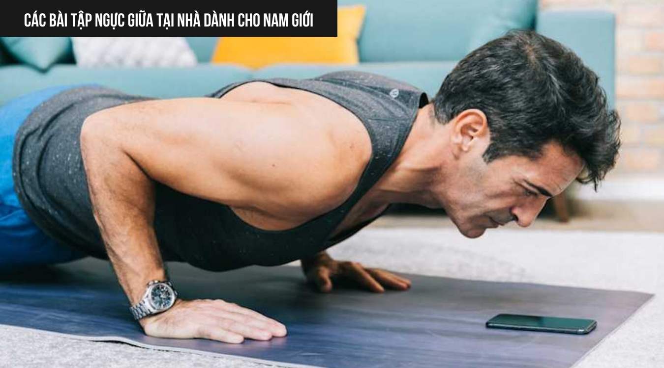 Các bài tập ngực giữa tại nhà dành cho nam giới