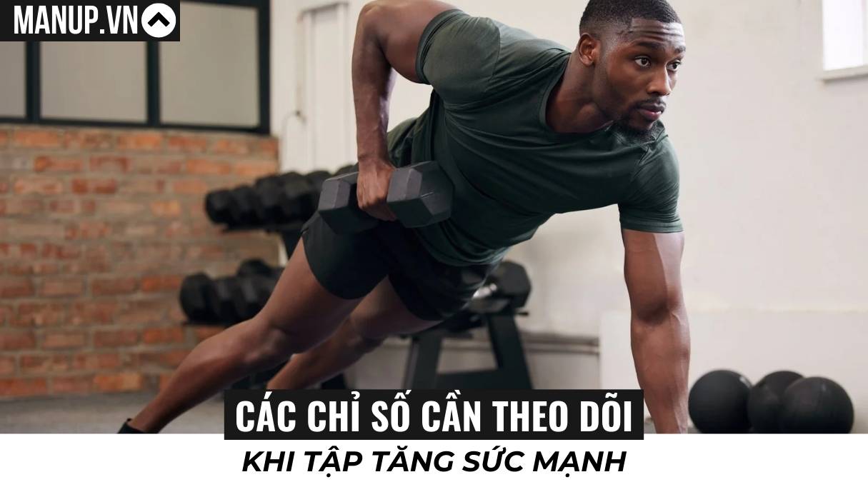 Các chỉ số cần theo dõi khi tập tăng sức mạnh