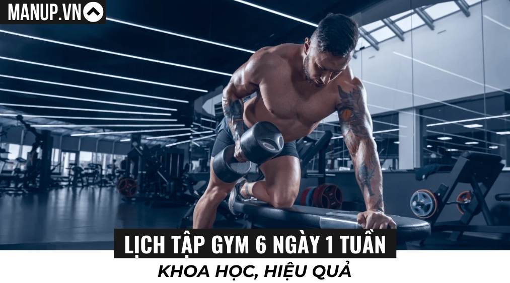lịch tập gym 6 ngày 1 tuần cho nam