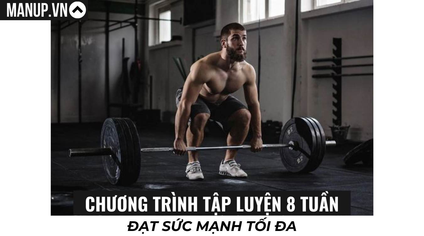 Chương trình tập luyện 8 tuần đạt sức mạnh tối đa