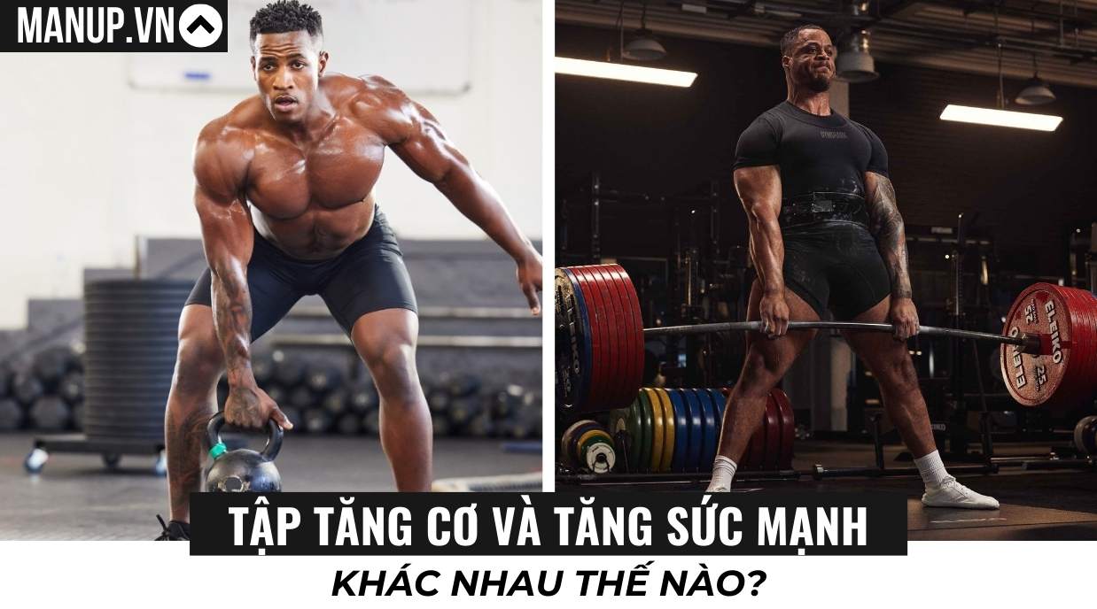 Tập tăng cơ và tăng sức mạnh: Khác nhau thế nào?