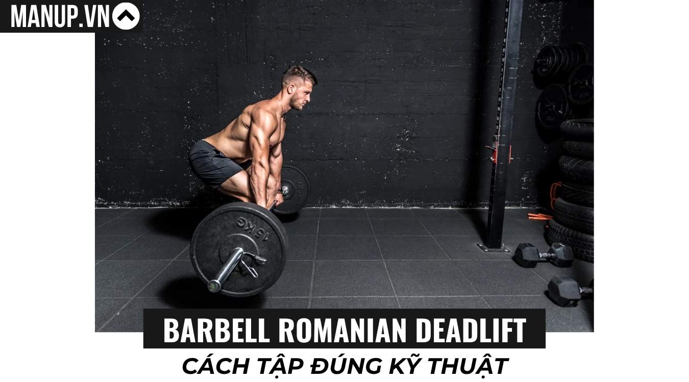 Cách tập Barbell Romanian Deadlift (RDL)