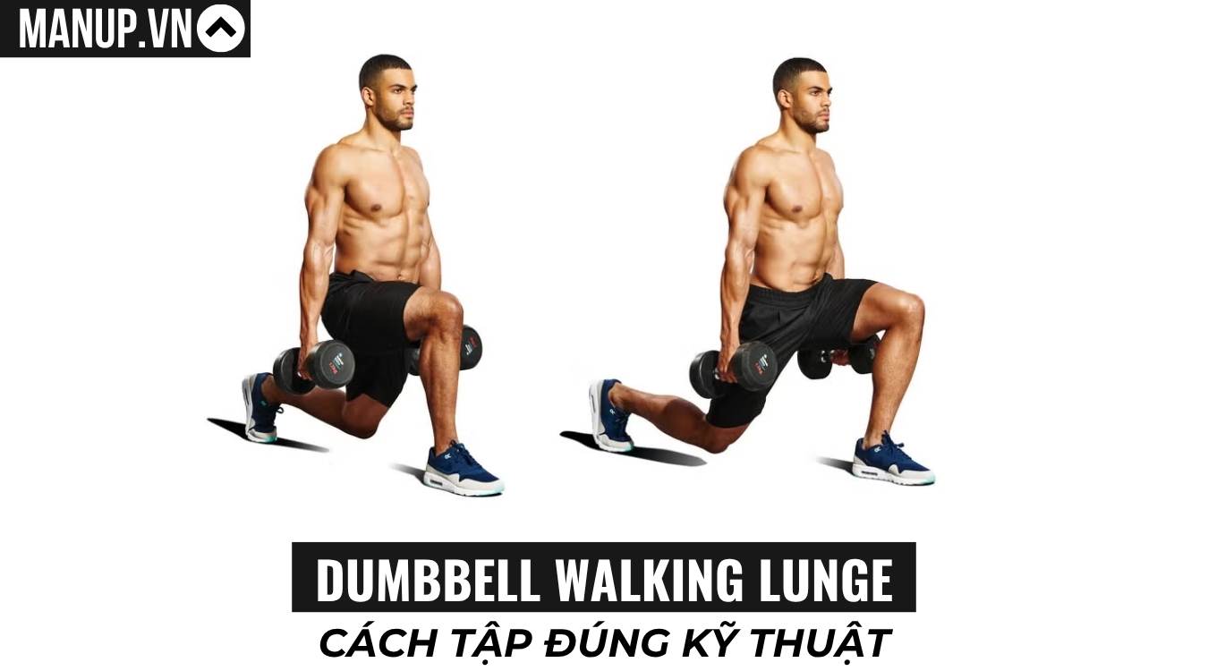 Cách tập Dumbbell Walking Lunge đúng kỹ thuật