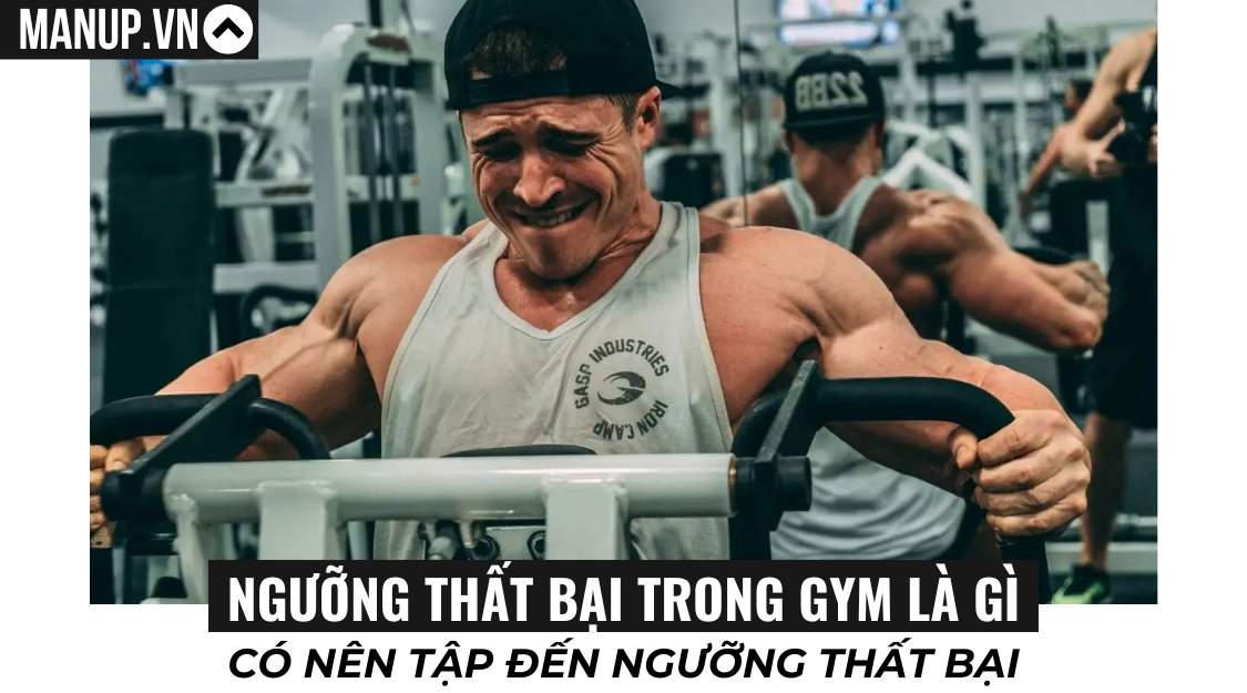 Ngưỡng thất bại trong gym là gì? Có nên tập đến ngưỡng thất bại