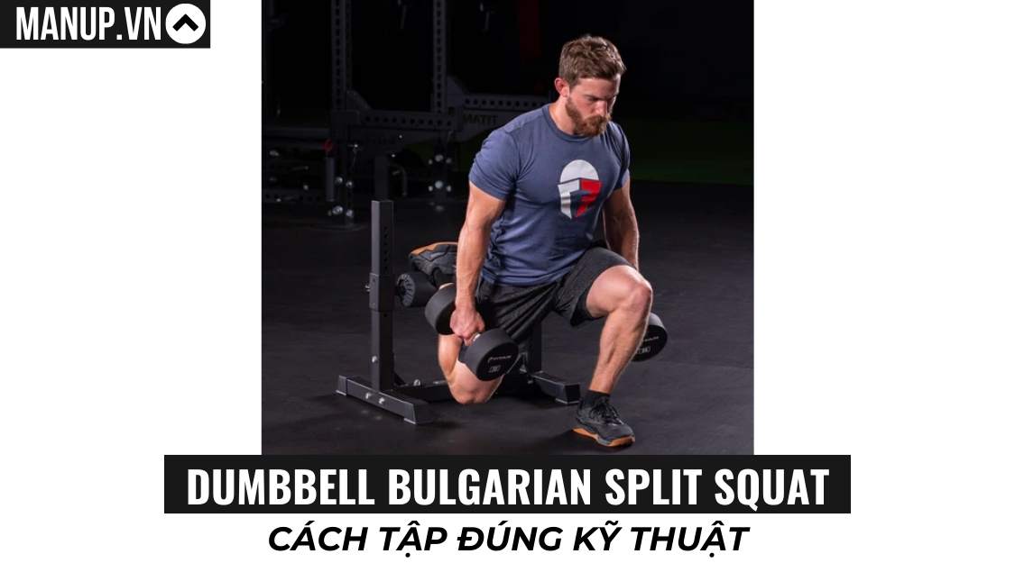 Cách tập Dumbbell Bulgarian Split Squat kèm video