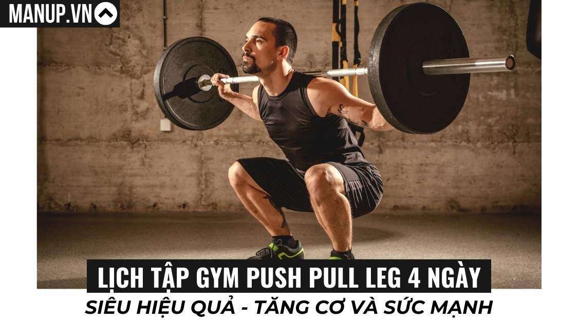 Lịch tập gym Push Pull Leg 4 ngày siêu hiệu quả