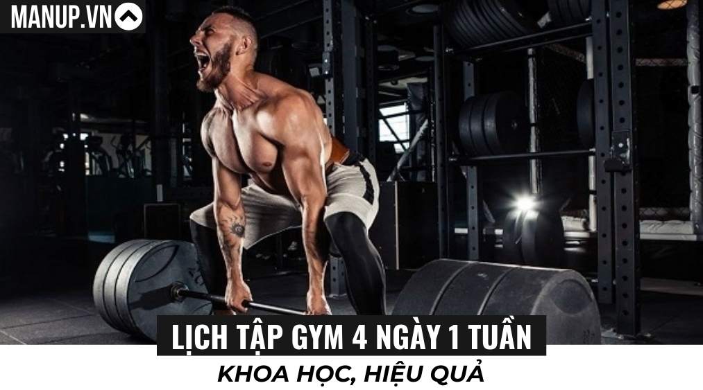 Lịch tập gym 4 ngày 1 tuần cho nam hiệu quả & đa dạng