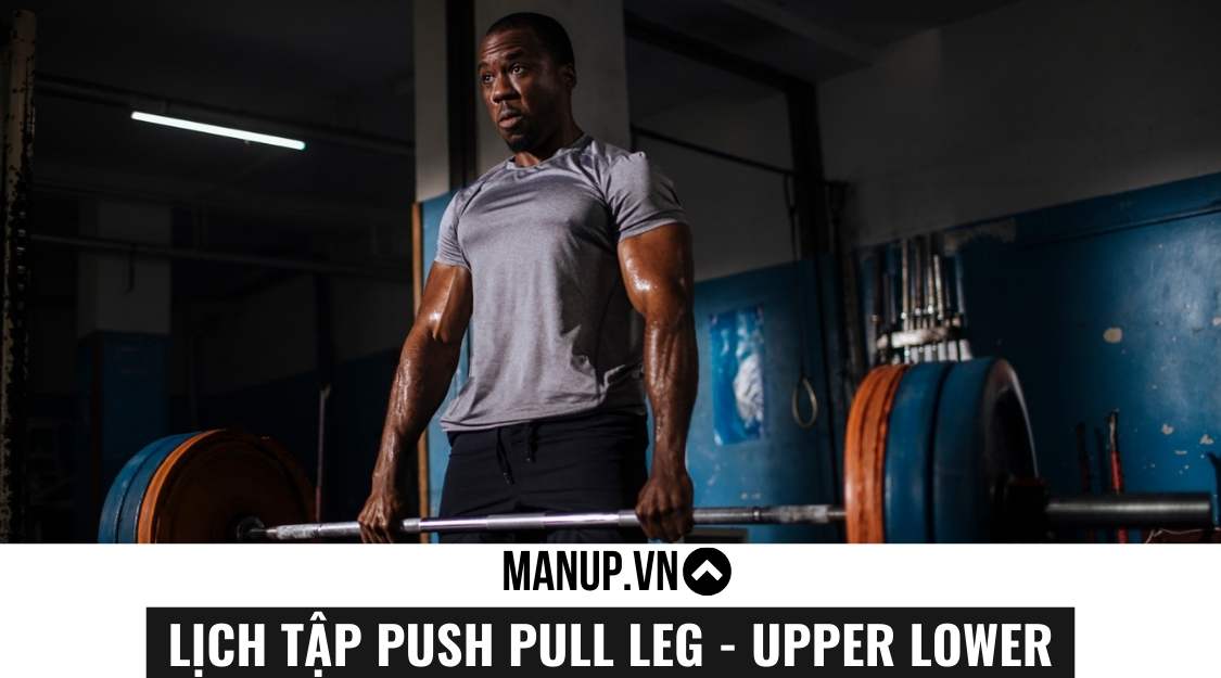 Lịch tập gym Push Pull Leg Upper Lower (PPLUL) 5 ngày
